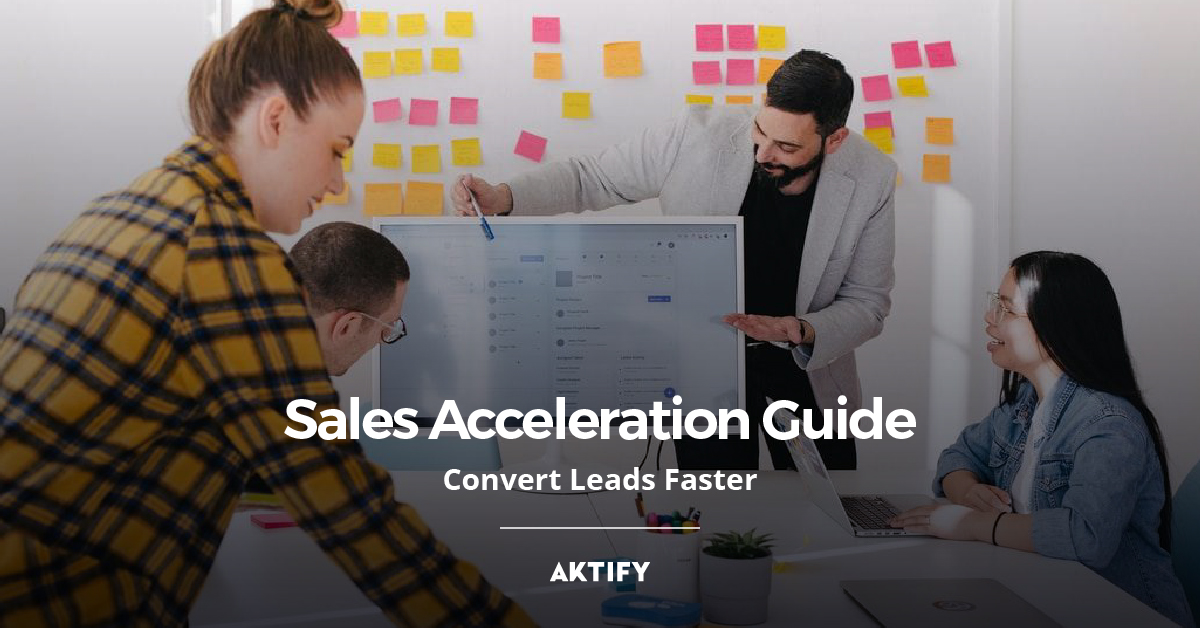Sales Acceleration Guide: Convert Leads Faster | Aktify